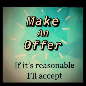 Make offers! I’m willing to negotiate